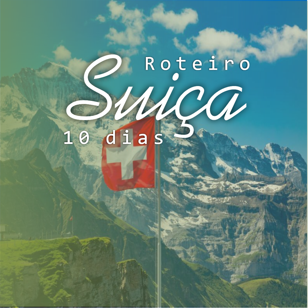 Suiça - Roteiro Completo - 10 dias